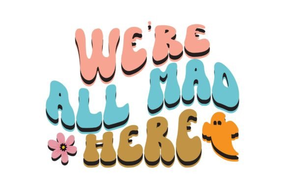 Were All Mad Here Retro Halloween SVG Review